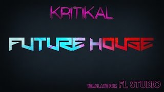 Kritikal Future House for FL Studio