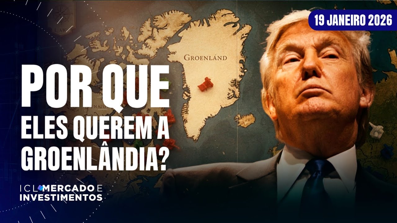 ICL MERCADO E INVESTIMENTOS - 19/01/26 - OS MOTIVOS DE TRUMP QUERER COMPRAR O QUE NÃO ESTÁ À VENDA