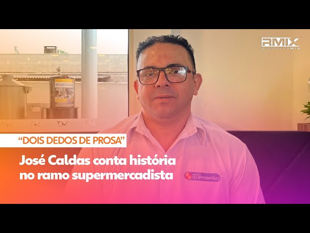 José Caldas conta história no ramo supermercadista