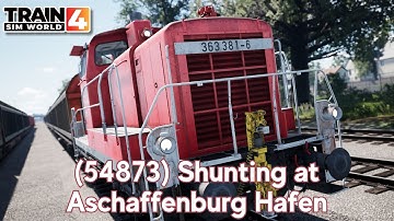 (54873) Shunting at Aschaffenburg Hafen - Maintalbahn - BR 363 - Train Sim World 4