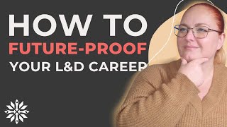 How to future proof your career in Learning and Development