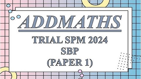 Trial SPM Addmaths | SBP 2024 | Paper 1