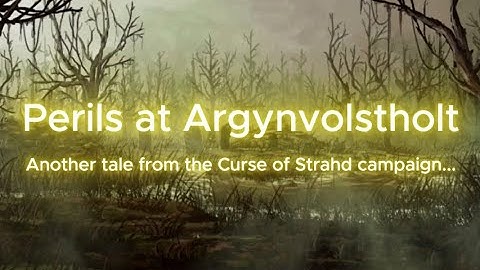 Curse of Strahd Episode 16: Perils at Argynvostholt