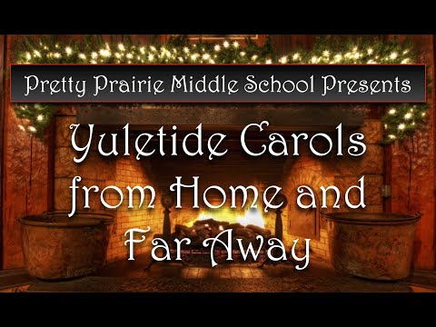 Pretty Prairie Middle School Presents: Yuletide Carols from Home and Far Away