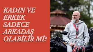 Kadın Ve Erkek Sadece Arkadaş Olabilir Mi?