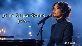 Je Ne Te Pardonne Pas La Ballade Française Qui Brise Le Cœur Official Live Version