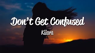 Kiiara - Don’t Get Confused (Lyrics)