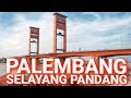 PALEMBANG SELAYANG PANDANG