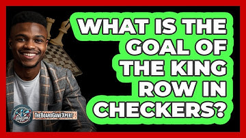 What Is The Goal Of The King Row In Checkers?