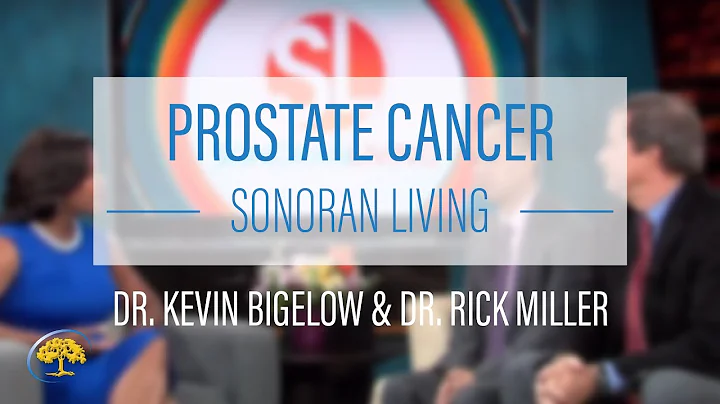 Prostate Cancer - Sonoran Living | Dr. Kevin Bigel...