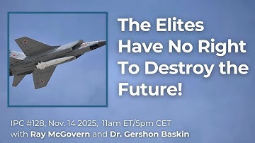 The Elites Have No Right To Destroy the Future! — IPC Meeting #128