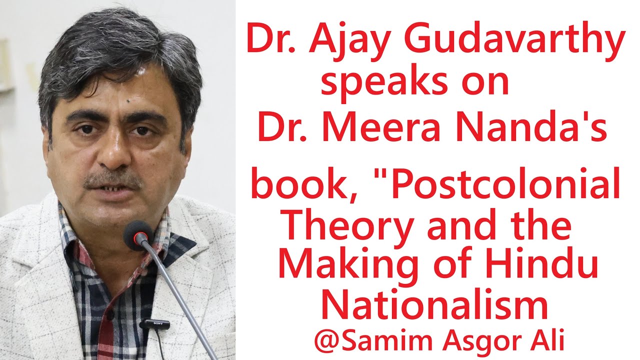 Dr. Ajay Gudavarthy on Dr. Meera Nanda's Postcolonial Theory and the Making of Hindu Nationalism