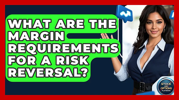 What Are The Margin Requirements For A Risk Reversal? - Stock and Options Playbook