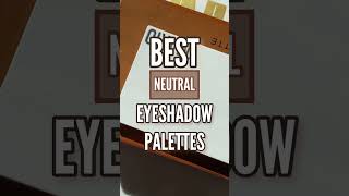 Best Neutral Eyeshadow Palettes
