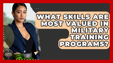 What Skills Are Most Valued in Military Training Programs? - Armed Forces Insider