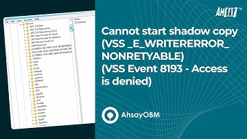 Cannot start shadow copy (VSS_E_WRITERERROR_NONRETRYABLE) (VSS Event 8193 - Access is denied)