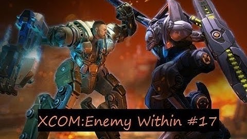 XCOM: Enemy Within прохождение на русском со всеми DLC (ч. 17)