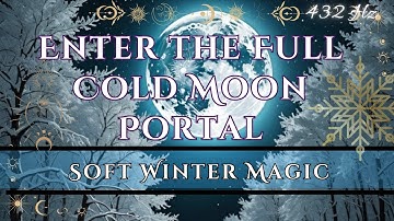 FULL COLD MOON PORTAL ❄️ Enter Deep Winter Stillness & Emotional Renewal #fullmoonmeditation