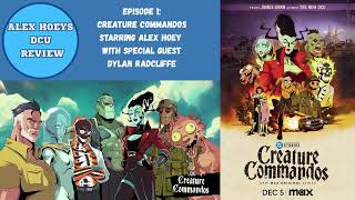 Alex Hoey's DCU Review Episode 1: Creature Commandos feat. Dylan Radcliffe