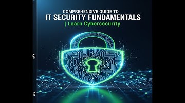 Comprehensive Guide to IT Security Fundamentals | Learn Cybersecurity Basics