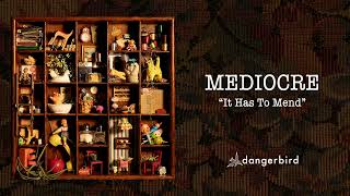 Mediocre - It Has To Mend (Audio)