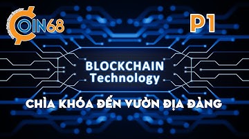 Blockchain - chìa khóa đến vườn địa đàng | Ứng dụng của Blockchain vào thực tế (Phần 1)