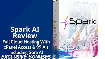 Spark AI Review | Full Cloud Hosting With cPanel Access & 99 AIs Including Just-Released Sora AI