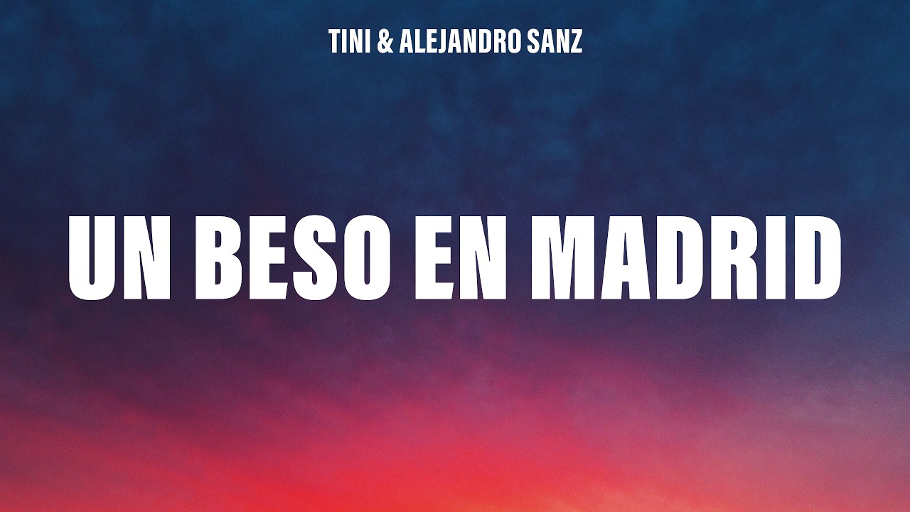 TINI & Alejandro Sanz - Un Beso en Madrid (Letra/Lyrics)