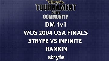 UT2004 DM 1v1 - World Cyber Games 2004 USA Finals - stryfe vs infinite - Rankin - stryfe