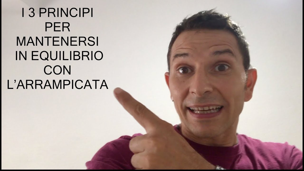 I 3 principi per mantenersi in equilibrio  con l’arrampicata