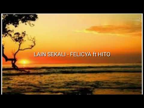 (lirik) LAIN SEKALI - FELICYA ft HITO