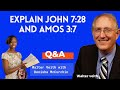Explain JOHN 7 28 And AMOS 3 7 Walter Veith 