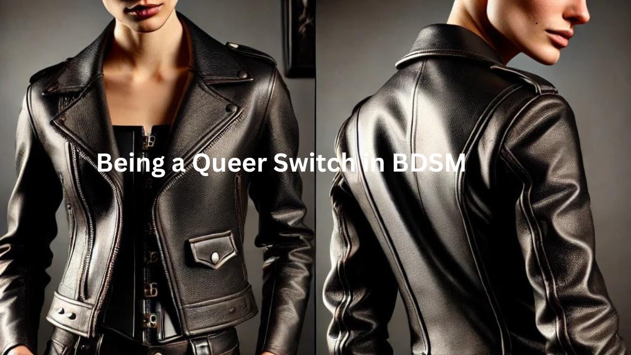 BDSM - Being a Queer Switch - The best of both worlds