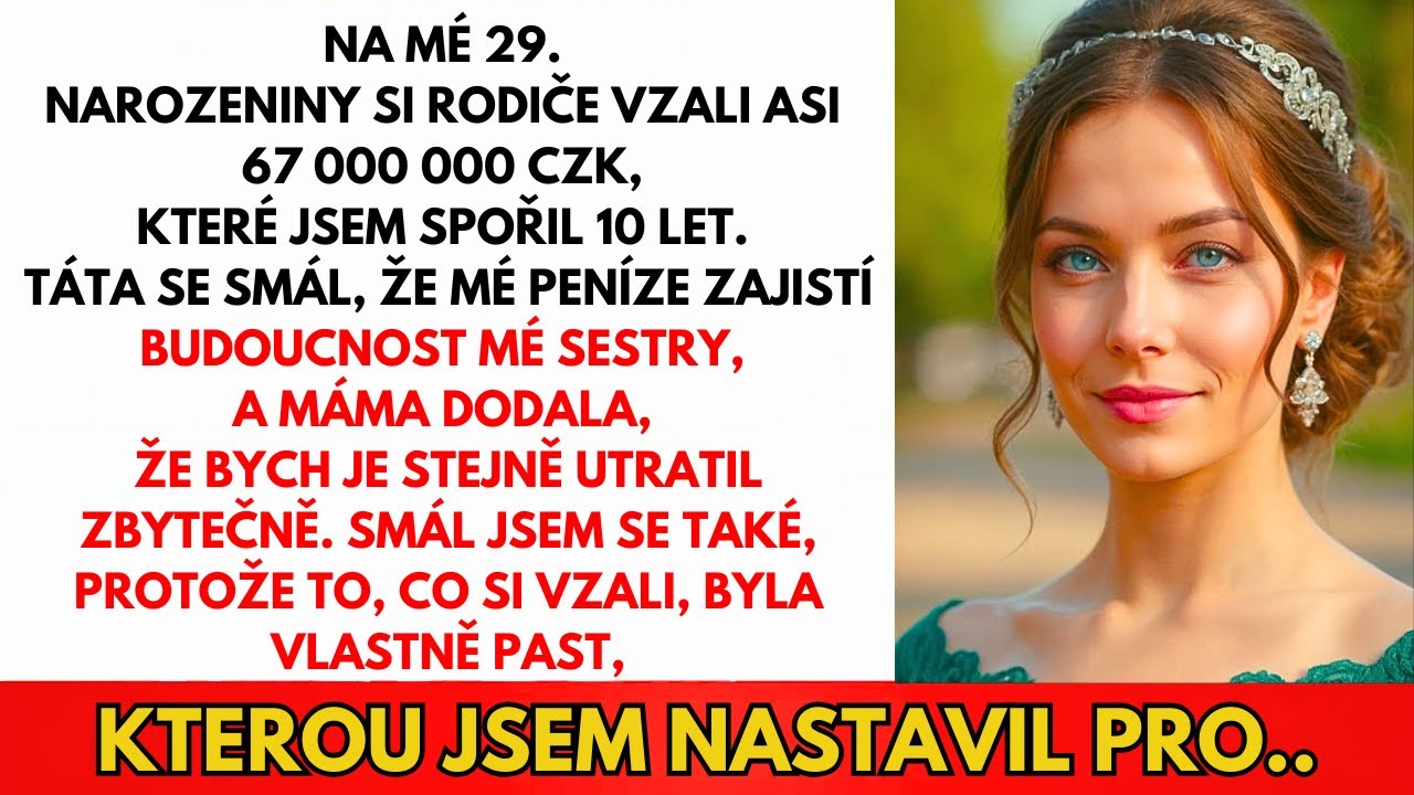 K Mým 29. Narozeninám Rodiče Vybrali 60 Mil Kč Co Jsem Našetřila—Ale Spadli Do Pasti...