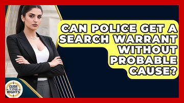 Can Police Get A Search Warrant Without Probable Cause? - Guide To Your Rights