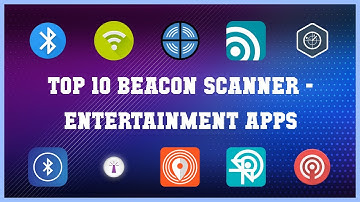 Top 10 Beacon Scanner Android Apps