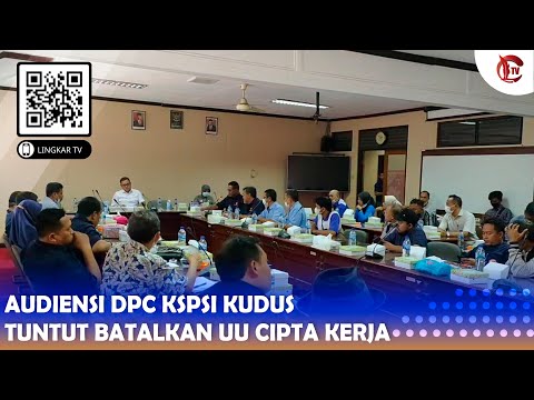 AUDIENSI DPC KSPSI KUDUS TUNTUT BATALKAN UU CIPTA KERJA