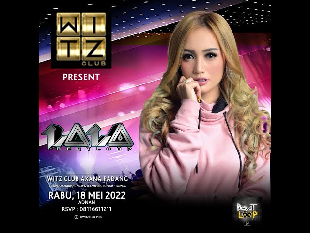 DJ LALA 18 MEI 2022 WITZ CLUB AXANA PADANG class=