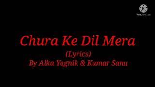 Song: Chura Ke Dil Mera (Lyrics) From Main Khiladi Tu Anari|By Alka Yagnik & Kumar Sanu