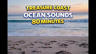 Treasure Coast Ocean Sounds (80 Minutes) | Calm Beach Waves for Relaxation & Focus