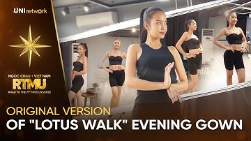 "LOTUS WALK" phiên bản Orginal, lần đầu Hoa hậu Ngọc Châu giới thiệu đến với khán giả