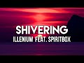 ILLENIUM Shivering Lyrics Feat Spiritbox Can You Feel Me Shivering mp3