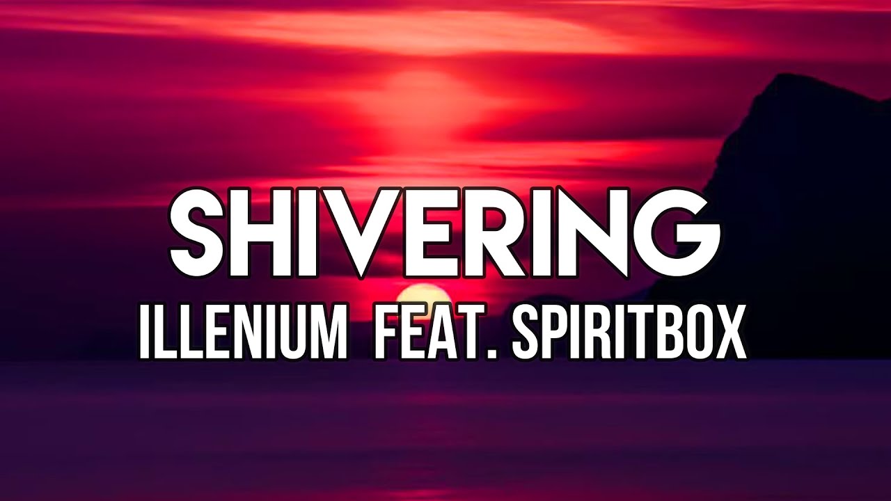 ILLENIUM - Shivering (Lyrics) feat. Spiritbox | Can you feel me shivering