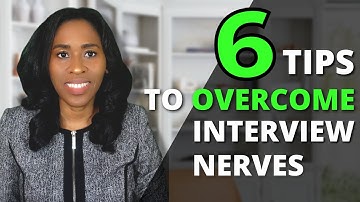 6 Tips to OVERCOME Interview NERVES! How to NOT be Nervous in JOB INTERVIEWS!