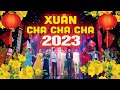 Nhạc Xuân Cha Cha Cha 2021 | Liên Khúc Nhạc Xuân Cha Cha Cha Hải Ngoại Hay Nhất 2021