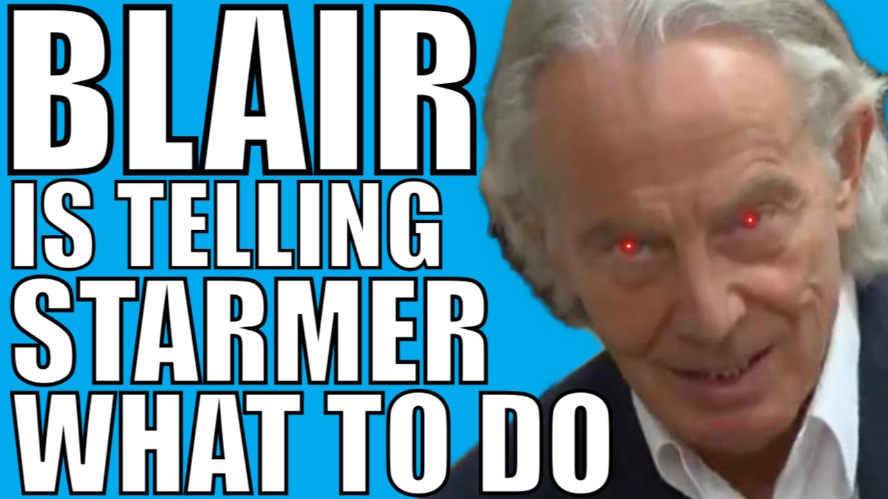 tony-blair-is-already-telling-keir-starmer-what-to-do-youtube