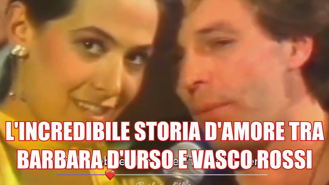 La FANTASTICA storia di Amore tra VASCO ROSSI e BARBARA D'URSO - YouTube