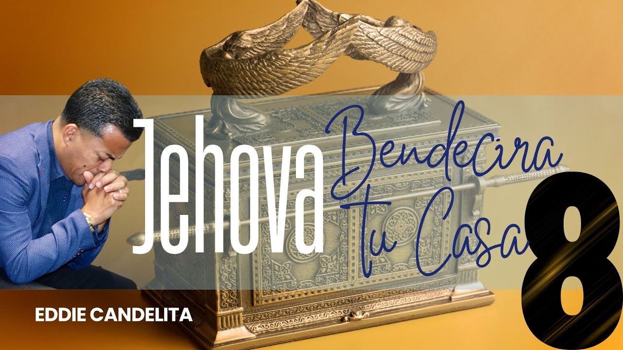 EN VIVO - JEHOVA BENDECIRA TU CASA PARTE 8 -  PASTOR EDDIE RIVERA CANDELITA