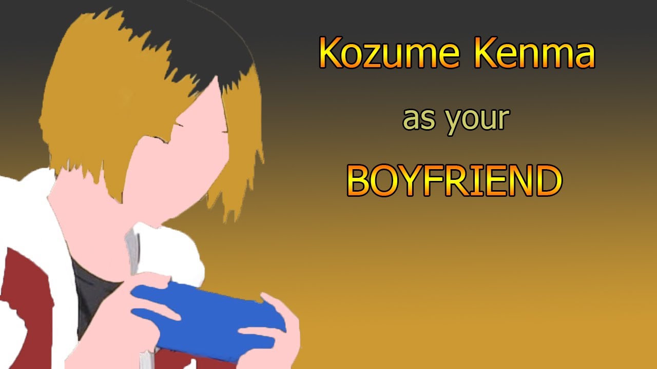 Haikyuu!! Kenma Kozume as your Boyfriend