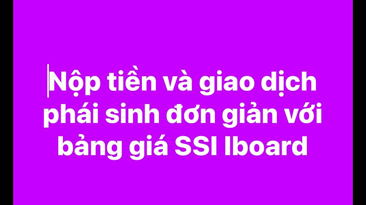 Hướng dẫn giao dịch phái sinh ssi năm 2024